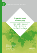 Trajectories of Governance: How States Shaped Policy Sectors in the Neoliberal Age