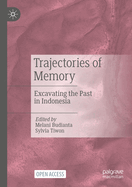 Trajectories of Memory: Excavating the Past in Indonesia