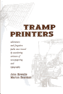 Tramp Printers: Adventures and forgotten paths once traced by wandering artisans of newspapering and typography