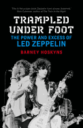 Trampled Under Foot: The Power and Excess of Led Zeppelin