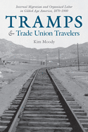 Tramps and Trade Union Travelers: Internal Migration and Organized Labor in Gilded Age America, 1870-1900