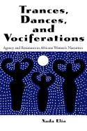 Trances, Dances and Vociferations: Agency and Resistance in Africana Women's Narratives