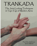 Trankada: The Joint Locking Techniques & Tapi-Tapi of Modern Arnis