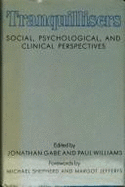 Tranquillizers: Social, Psychological and Clinical Perspectives - Gabe, Jonathan (Editor), and Williams, P. (Editor)