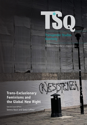 Trans-Exclusionary Feminisms and the Global New Right - Bassi, Serena (Editor), and LaFleur, Greta (Editor)