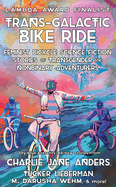 Trans-Galactic Bike Ride: Feminist Bicycle Science Fiction Stories of Transgender and Nonbinary Adventurers