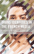 Trans Identities in the French Media: Representation, Visibility, Recognition