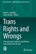 Trans Rights and Wrongs: A Comparative Study of Legal Reform Concerning Trans Persons