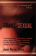 Trans-Sexual: Transgressive Erotica for Mtfs, Ftms, Butches, Femmes, Tops, Bottoms, Leather Folk, Dyke Boys, Sissy Men, Drag Kings,