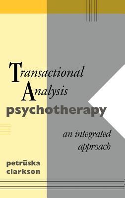 Transactional Analysis Psychotherapy: An Integrated Approach - Clarkson, Petruska, Professor