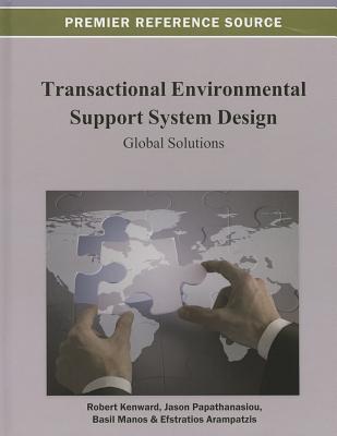 Transactional Environmental Support System Design: Global Solutions - Papathanasiou, Jason (Editor), and Manos, Basil (Editor), and Arampatzis, Stratos (Editor)