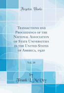 Transactions and Proceedings of the National Association of State Universities in the United States of America, 1920, Vol. 18 (Classic Reprint)