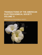 Transactions of the American Electrochemical Society Volume 11