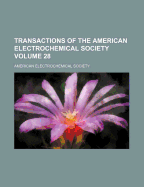 Transactions of the American Electrochemical Society Volume 28 - Society, American Electrochemical