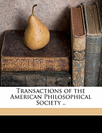 Transactions of the American Philosophical Society .. Volume new ser: v.21