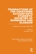 Transactions of the Chartered Accountants Students' Societies of Edinburgh and Glasgow: A Selection of Writings 1886-1958