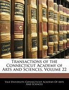 Transactions of the Connecticut Academy of Arts and Sciences, Volume 22