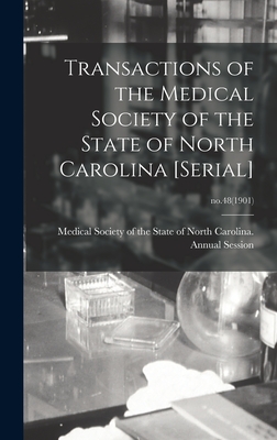 Transactions of the Medical Society of the State of North Carolina [serial]; no.48(1901) - Medical Society of the State of North (Creator)