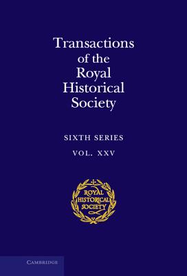 Transactions of the Royal Historical Society: Volume 25 - Pettegree, Andrew (Editor)