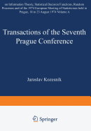 Transactions of the Seventh Prague Conference on Information Theory, Statistical Decision Functions, Random Processes and of the 1974 European Meeting of Statisticians: held at Prague, from August 18 to 23, 1974
