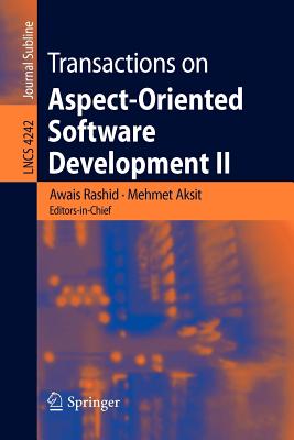 Transactions on Aspect-Oriented Software Development II: Focus: Aop Systems, Software and Middleware - Rashid, Awais (Editor), and Aksit, Mehmet (Editor)