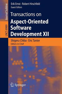 Transactions on Aspect-Oriented Software Development XII - Chiba, Shigeru (Editor), and Tanter, ric (Editor), and Ernst, Erik (Editor)