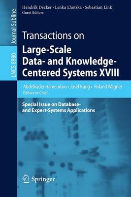 Transactions on Large-Scale Data- and Knowledge-Centered Systems XVIII: Special Issue on Database- and Expert-Systems Applications - Hameurlain, Abdelkader (Editor), and Kng, Josef (Editor), and Wagner, Roland (Editor)