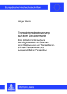Transaktionsbesteuerung Auf Dem Devisenmarkt: Eine Kritische Untersuchung Der Moeglichkeiten Und Grenzen Einer Besteuerung Von Transaktionen Auf Dem Devisenmarkt Aus Europarechtlicher Perspektive