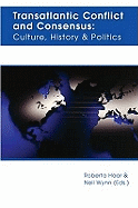 Transatlantic Conflict and Consensus: Culture, History and Politics