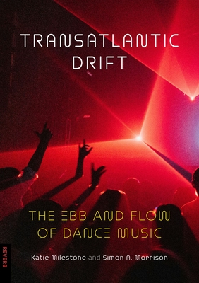 Transatlantic Drift: The Ebb and Flow of Dance Music - Morrison, Simon A.