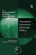 Transatlantic Environment and Energy Politics: Comparative and International Perspectives