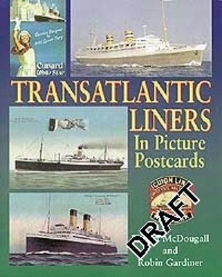 Transatlantic Liners in Picture Postcards - McDougall, Robert, and Gardiner, Robin, and Gardiner, Robert