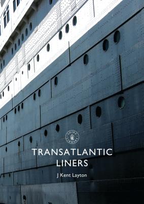 Transatlantic Liners - Layton, J. Kent
