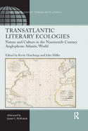 Transatlantic Literary Ecologies: Nature and Culture in the Nineteenth-Century Anglophone Atlantic World