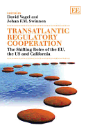 Transatlantic Regulatory Cooperation: The Shifting Roles of the Eu, the Us and California