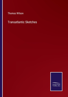 Transatlantic Sketches - Wilson, Thomas