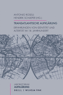 Transatlantische Aufkl?rung: Erfahrungen Von Identit?t Und Alterit?t Im 18. Jahrhundert