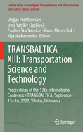 Transbaltica XIII: Transportation Science and Technology: Proceedings of the 13th International Conference Transbaltica, September 15-16, 2022, Vilnius, Lithuania
