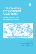 Transboundary Environmental Governance: Inland, Coastal and Marine Perspectives