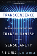 Transcedence: The Disinformation Encyclopedia of Transhumanism and the Singularity