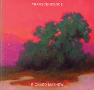 Transcendence: (american Landscape Painting, Painter Richard Mayhew Art Book)