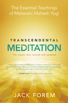 Transcendental Meditation: The Essential Teachings of Maharishi Mahesh Yogi: The Classic Text - Forem, Jack
