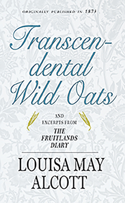 Transcendental Wild Oats - Alcott, Louisa May