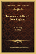 Transcendentalism In New England: A History (1876)