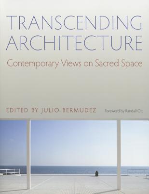 Transcending Architecture: Contemporary Views on Sacred Space - Bermudez, Julio (Editor)