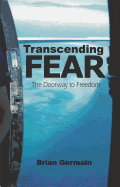 Transcending Fear: The Doorway to Freedom
