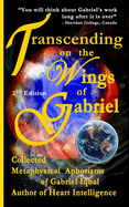 Transcending on the Wings of Gabriel: Collected Metaphysical Aphorisms of Gabriel Iqbal