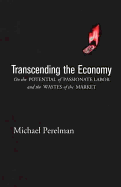 Transcending the Economy: On the Potential of Passionate Labor and the Wastes of the Market