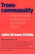 Transcommunality: From the Politics of Conversion to the Ethics of Respect