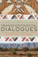 Transcontinental Dialogues: Activist Alliances with Indigenous Peoples of Canada, Mexico, and Australia